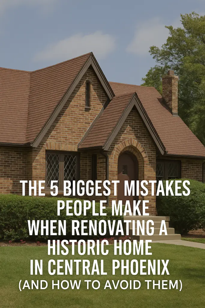 A historic brick Tudor-style home in Central Phoenix with arched doorway, diamond-paned windows, and manicured landscaping. Text overlay reads: “The 5 Biggest Mistakes People Make When Renovating a Historic Home in Central Phoenix (and How to Avoid Them).”